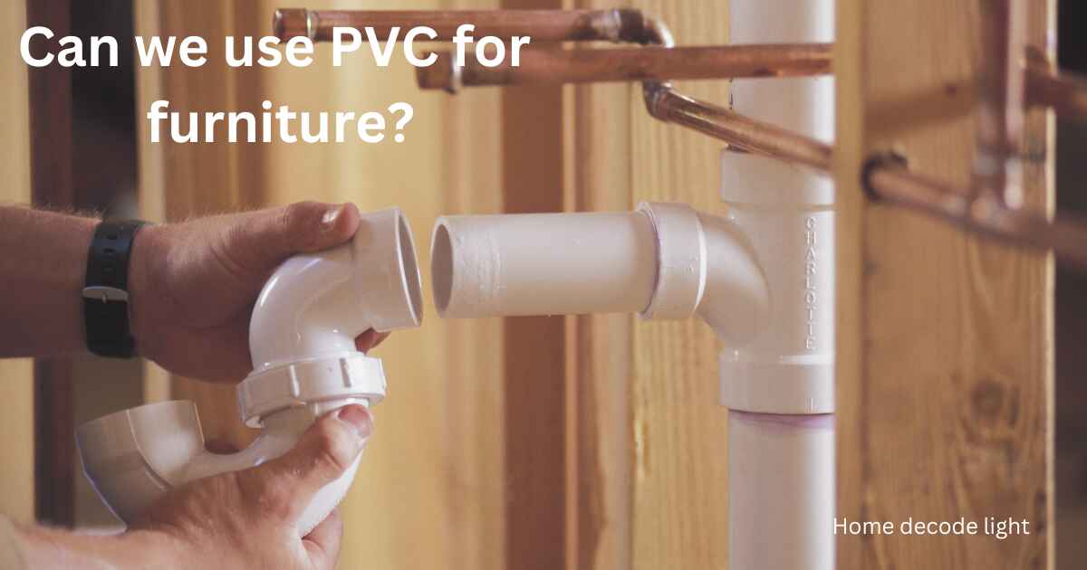 Can we use PVC for furniture?