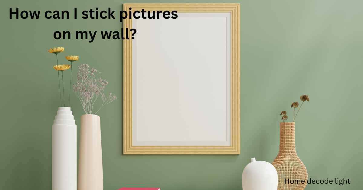 How can I stick pictures on my wall?