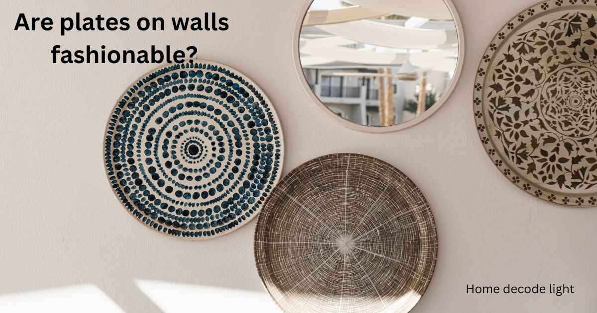 Are plates on walls fashionable?