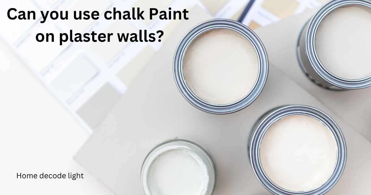 Can you use chalk Paint on plaster walls?