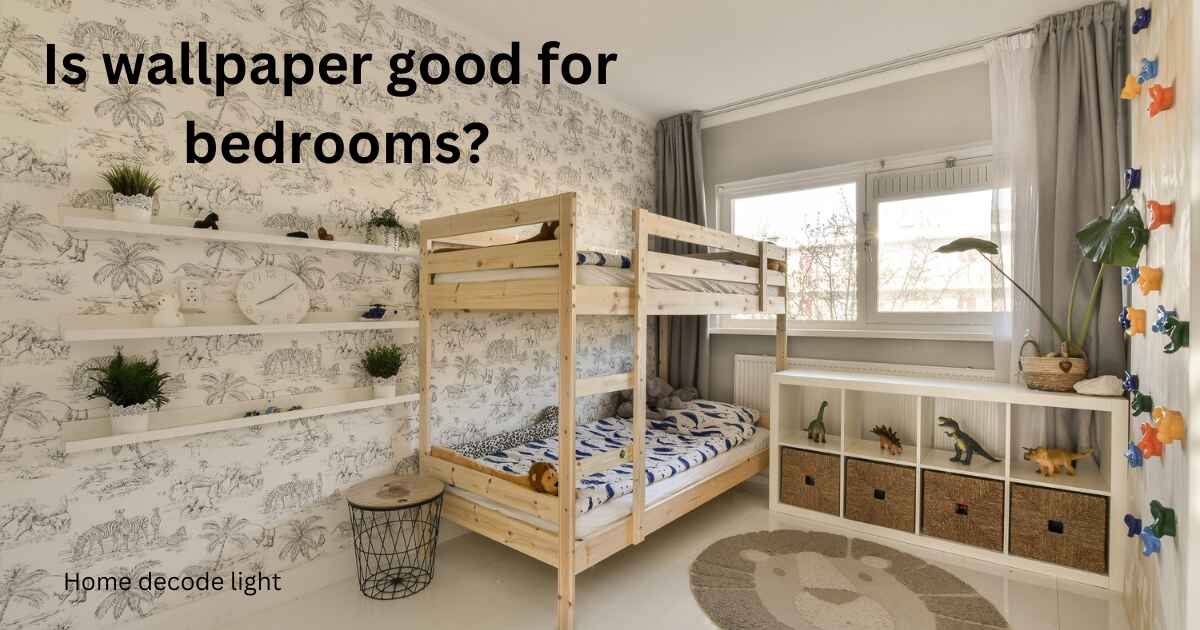 Is wallpaper good for bedrooms?