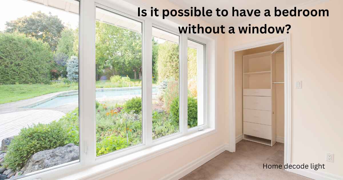 Is it possible to have a bedroom without a window?