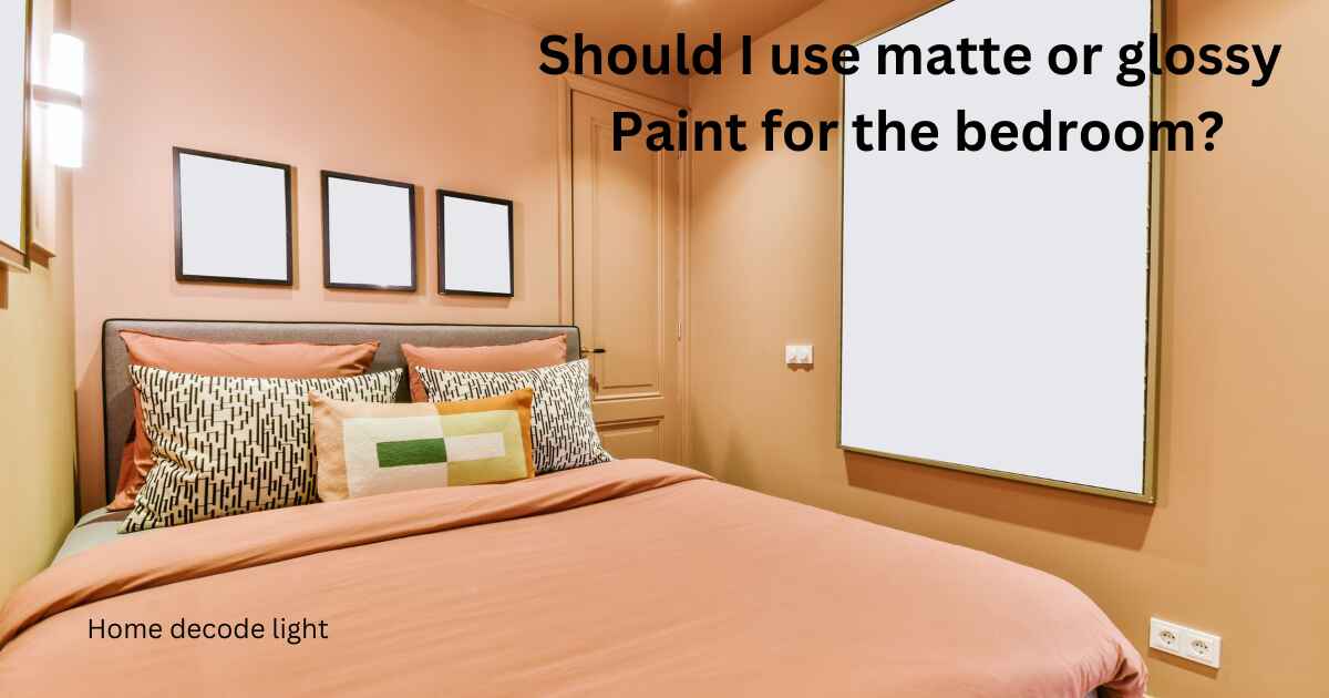 Should I use matte or glossy Paint for the bedroom?