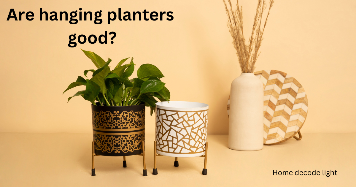 Are hanging planters good?