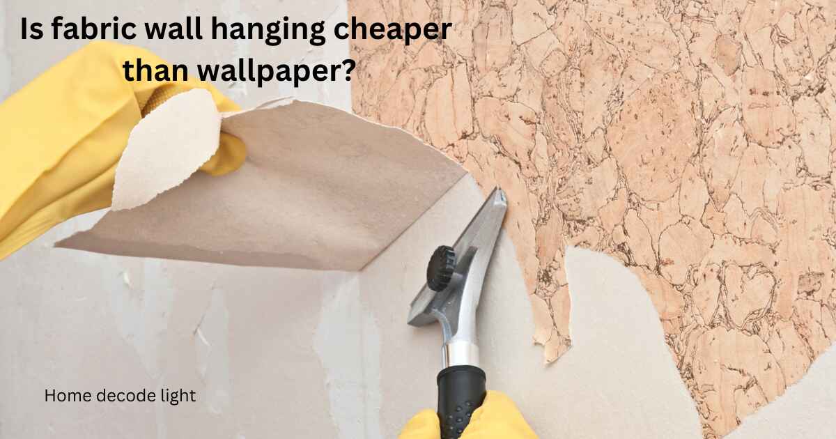 Is fabric wall hanging cheaper than wallpaper?