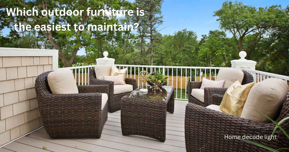 Which outdoor furniture is the easiest to maintain?