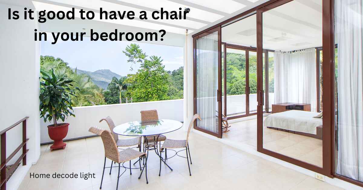 Is it good to have a chair in your bedroom?