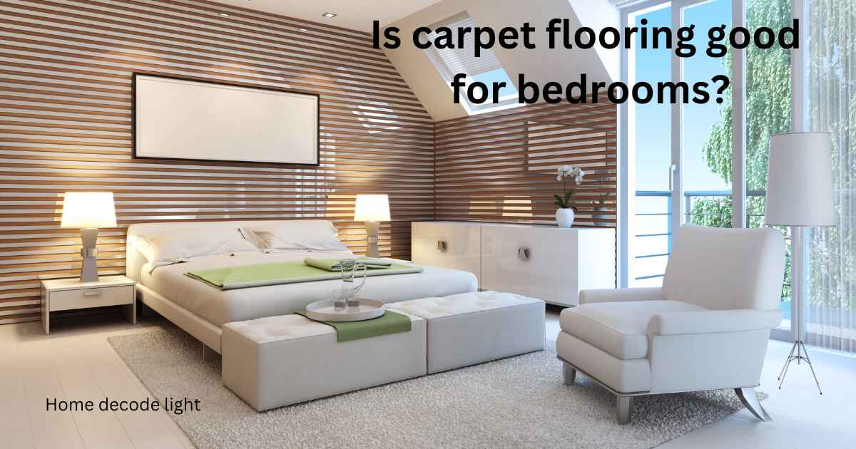 Is carpet flooring good for bedrooms?