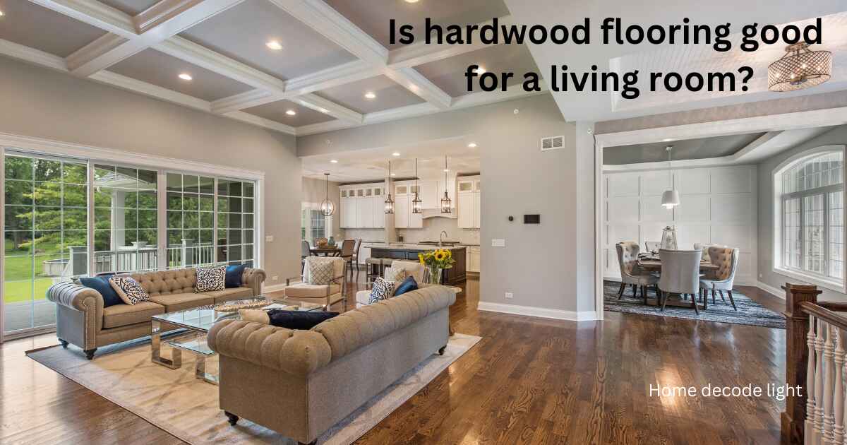 Is hardwood flooring good for a living room?