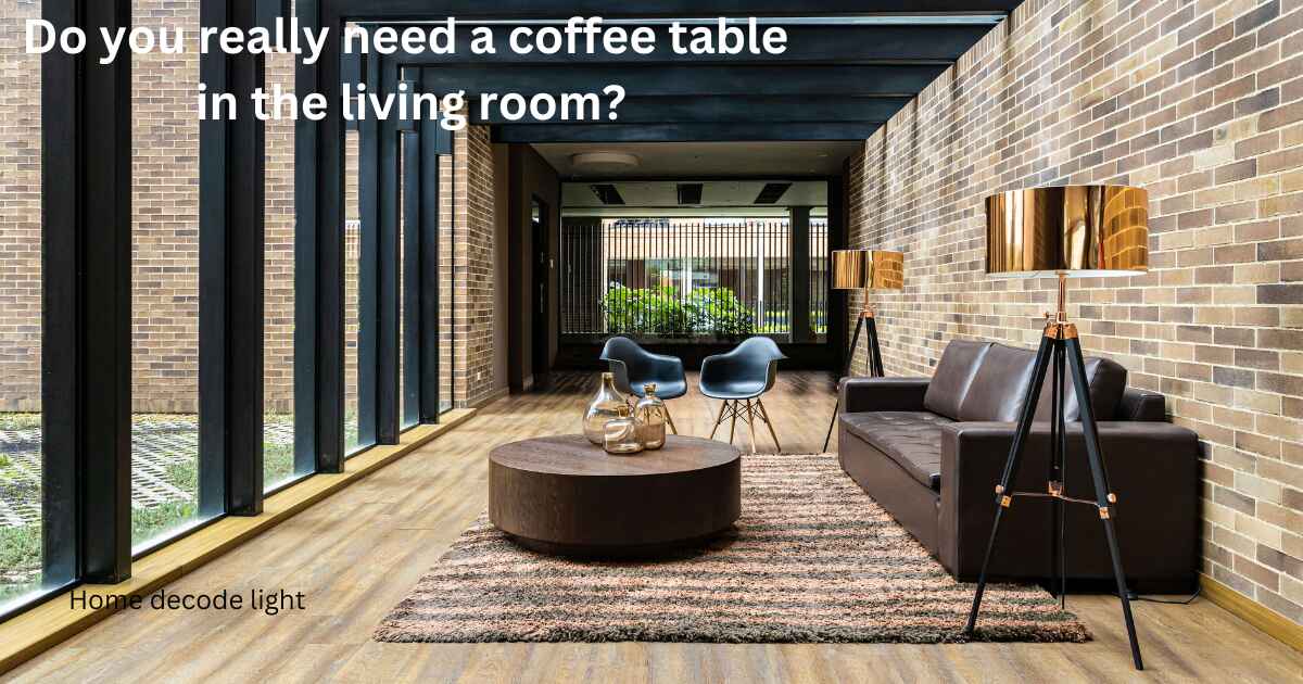 Do you really need a coffee table in the living room?