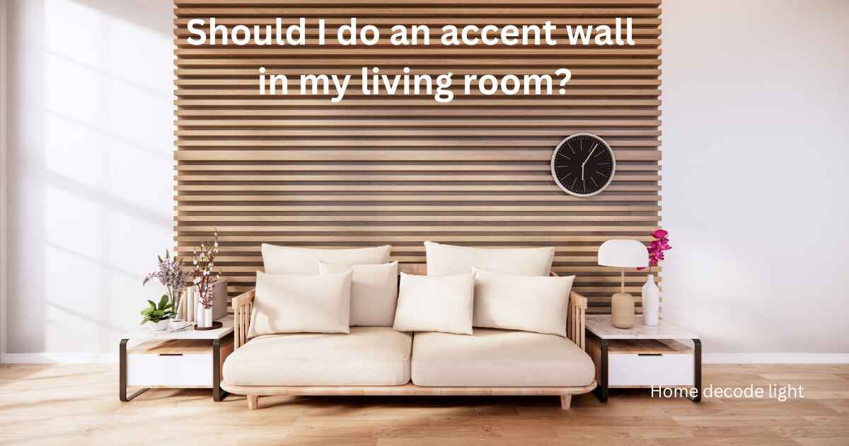 Should I do an accent wall in my living room?