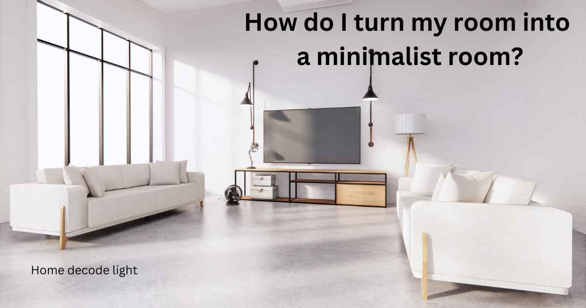 How do I turn my room into a minimalist room?